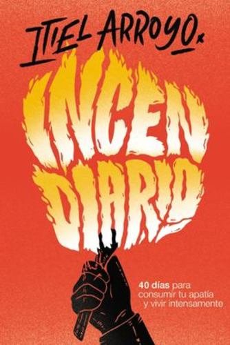 INCENDIARIO - ARROYO ITIEL - VIDA