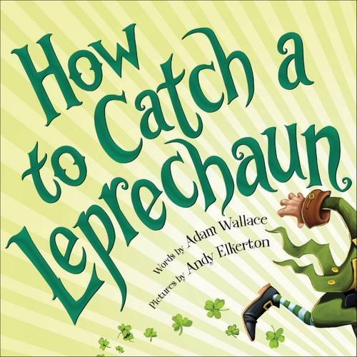 HOW TO CATCH A LEPRECHAUN - ADAM WALLACE - SOURCEBOOKS WONDERLAND