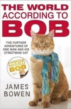 THE WORLD ACCORDING TO BOB - JAMES BOWEN - UNIVERSAL BOOKS
