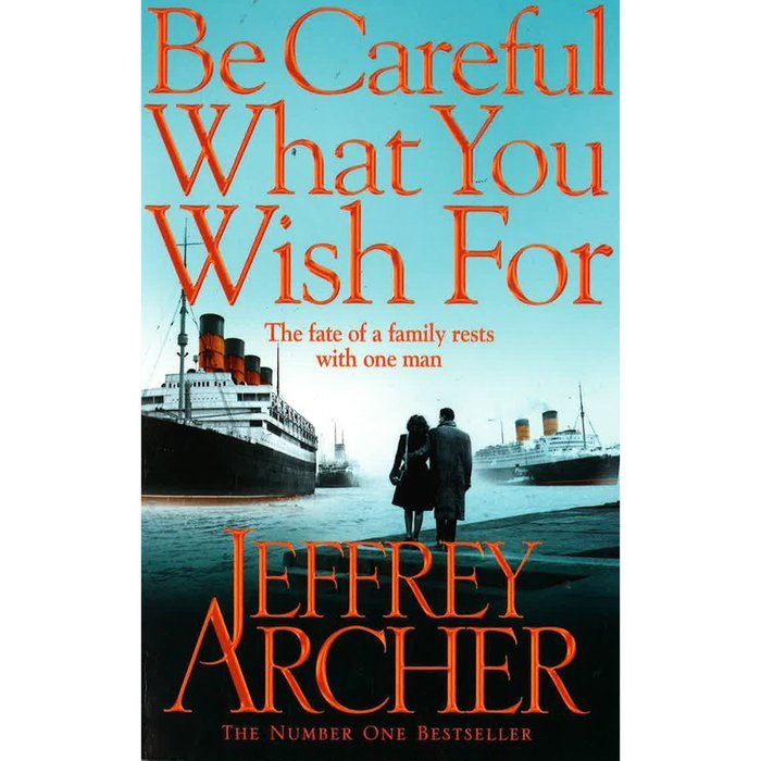 BE CAREFUL WHAT YOU WISH FOR - JEFFREY ARCHER - UNIVERSAL BOOKS