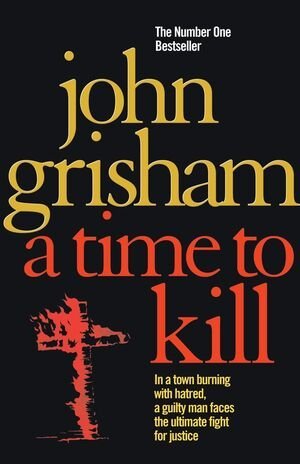 A TIME TO KILL - JOHN GRISHAM - UNIVERSAL BOOKS