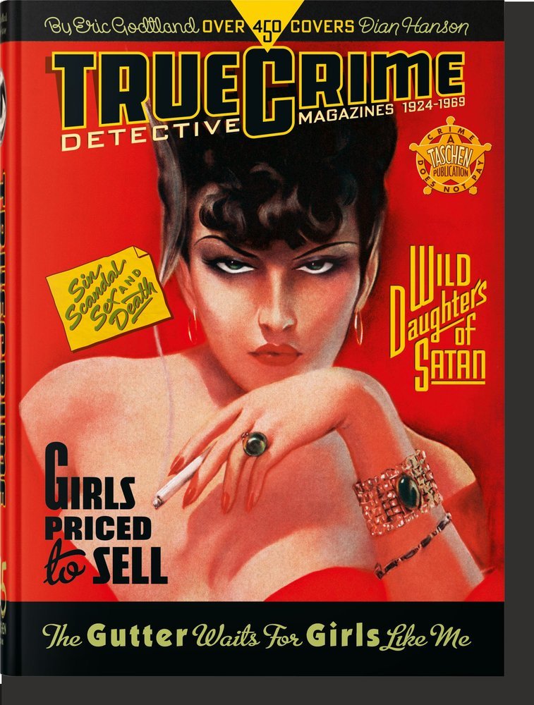 TRUE CRIME DETECTIVE MAGAZINES 45TH ED - GODTLAND, ERIC - TASCHEN