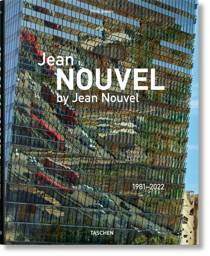 JEAN NOUVEL BY JEAN NOUVEL - JODIDIO, PHILIP/NOUVEL,JEAN - TASCHEN