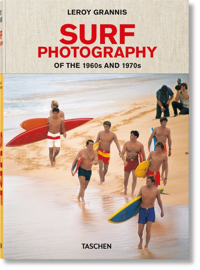 SURF PHOTOGRAPHY OF THE 1960S AND 1970S - BARILOTTI,STEVE/GRANNIS,LEROY - TASCHEN