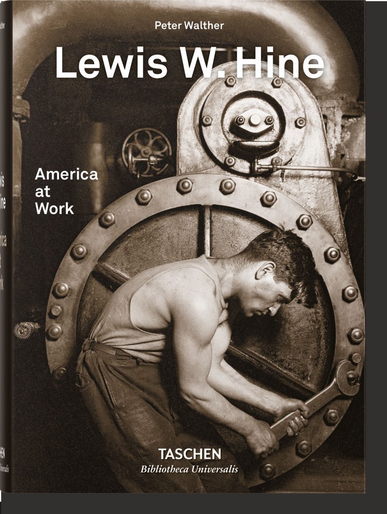 LEWIS W, HINE AMERICA AT WORK (AL/FR/IN) - PETER WALTHER - TASCHEN