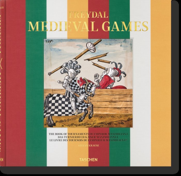 FREYDAL MEDIEVAL GAMES THE BOOK OF TOURNAMENTS OF EMPEROR - KRAUSE, STEFAN - TASCHEN