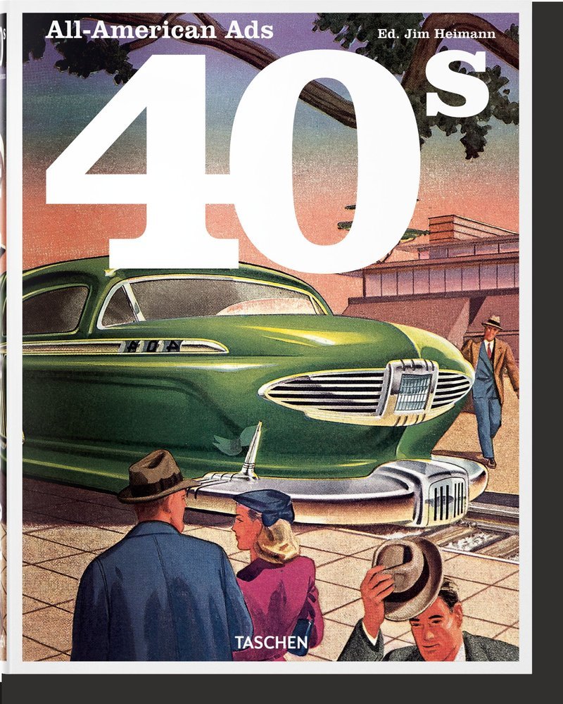 ALL AMERICAN ADS OF THE 40S - AA,VV - TASCHEN