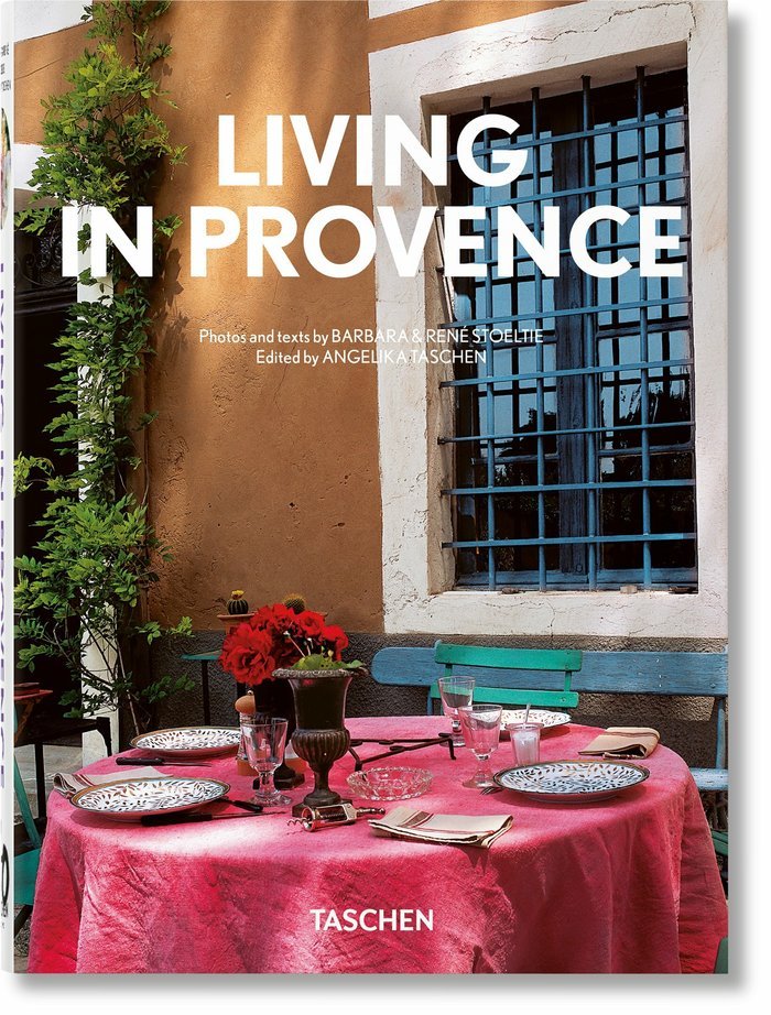 LIVING IN PROVENCE 40TH ED - STOELTIE,BARBARA AND RENE - TASCHEN
