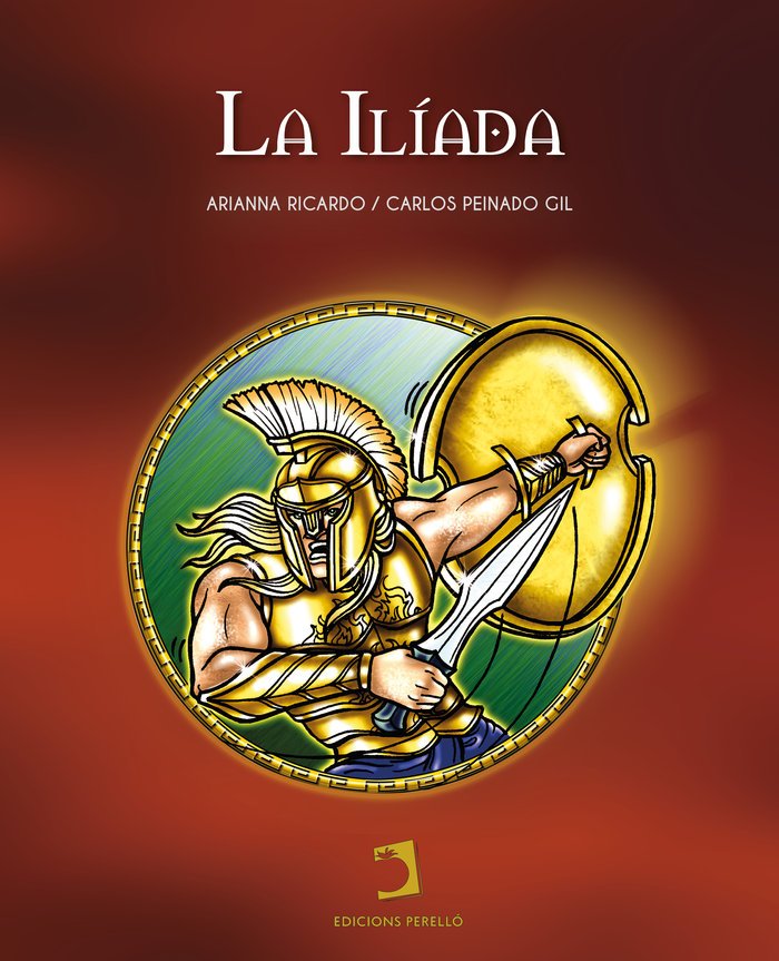 LA ILIADA - PEINADO GIL,CARLOS/RICARDO,ARIANNA - EDICIONES PERELLO