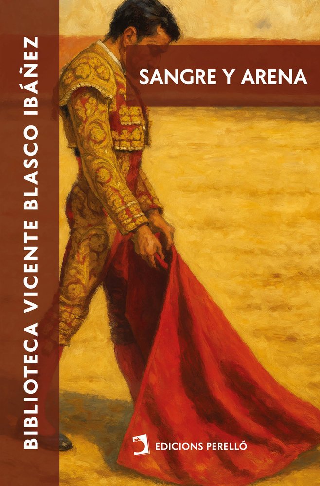 SANGRE Y ARENA - BLASCO IBAÑEZ,VICENTE - EDICIONES PERELLO