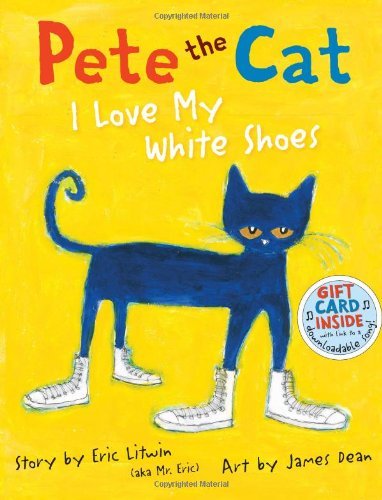 PETE THE CAT I LOVE MY WHITE SHOES - LITWIN ERIC - HARPERCOLLINS