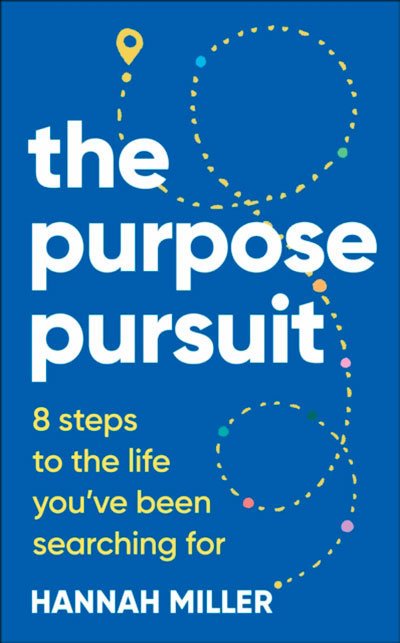 THE PURPOSE PURSUIT - MILLER,HANNAH - DORLING KINDERSLEY