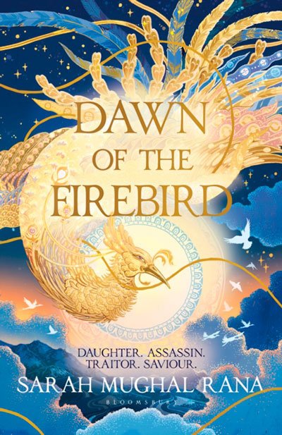 DAWN OF THE FIREBIRD - MUGHAL RANA,SARAH - BLOOMSBURY