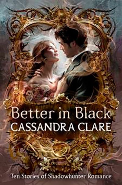 BETTER IN BLACK TEN STORIES OF SHADOWHUNTER - CLARE,CASSANDRA - WALKER BOOKS INGLES